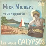Mick Micheyl Vous Rapporte – Les Vrais Calypsos 45lik Plak