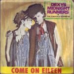 Dexys Midnight Runners & The Emerald Express – Come On Eileen 45lik Plak