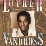 Luther Vandross – I Really Didn't Mean It 45lik Plak