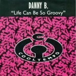 Danny B.– Life Can Be So Groovy 12'' Maxi Single Plak (Garage House)
