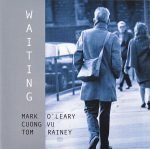 Mark O'Leary / Cuong Vu / Tom Rainey – Waiting CD (Free Jazz)