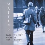 Mark O'Leary / Cuong Vu / Tom Rainey – Waiting CD (Free Jazz)