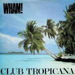 Wham! – Club Tropicana 45lik Plak