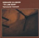 Gebhard Ullmann / Ta Lam Zehn – Vancouver Concert CD (Free Jazz)