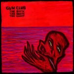 Gun Club – The Birth, The Death, The Ghost LP Plak