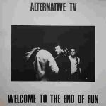 Alternative TV – Welcome To The End Of Fun 12" Maxi Single Plak