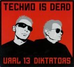 Ural 13 Diktators – Techno Is Dead CD (Techno)