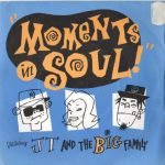JT And The Big Family – Moments In Soul 45lik Plak