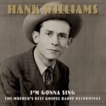 Hank Williams – I'm Gonna Sing: The Mother's Best Gospel Radio Recordings 3LP Plak