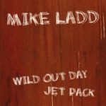 Mike Ladd – Wild Out Day 45lik Plak