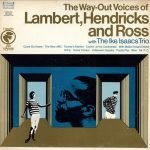 Lambert, Hendricks And Ross With The Ike Isaacs Trio – The Way-Out Voices Of Lambert, Hendricks And Ross LP Plak