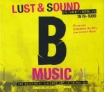Lust & Sound In West-Berlin 1979-1989 - B-Music CD