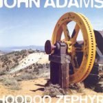 John Adams – Hoodoo Zephyr CD