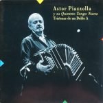Astor Piazzolla Y Su Quinteto Tango Nuevo – Tristezas De Un Doble A LP Plak