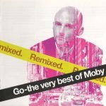 Moby – Go - The Very Best Of Moby (Remixed) CD (House)