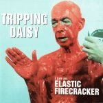 Tripping Daisy – I Am An Elastic Firecracker LP Plak