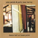 John Parish & Polly Jean Harvey – Dance Hall At Louse Point CD