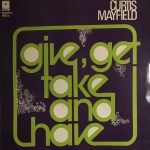 Curtis Mayfield – Give, Get, Take And Have LP Plak