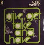 Curtis Mayfield – Give, Get, Take And Have LP Plak
