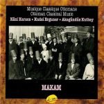 Kâni Karaca, Kudsi Erguner, Akagündüz Kutbay – Musique Classique Ottomane - Makam = Ottoman Classical Music - Makam CD