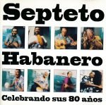 Septeto Habanero – Celebrando Sus 80 Años CD