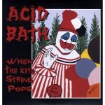 Acid Bath – When The Kite String Pops 2LP Plak