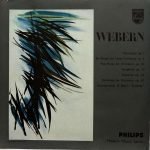 Anton Webern ‎– Passacaglia Op. 1 - Six Pieces For Large Orchestra Op. 6 - Five Pieces For Orchestra Op. 10 - Symphony Op. 21 - Concerto Op. 24 - Variations For Orchestra Op. 30 - Orchestration Of Bach's "Ricercar" LP Plak