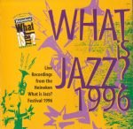 What Is Jazz? Festival 1996 CD