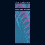 Nine Inch Nails – Pretty Hate Machine LP Plak