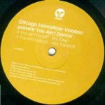 Chicago Dancefloor Voodoo – You Ain't Dancin' 12" Maxi Single Plak (Deep House) - Görsel 2