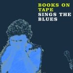 Books On Tape – Books On Tape Sings The Blues CD (IDM)