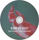 Rain To Rust – Martyrdom: Eight Exercises CD - Görsel 3