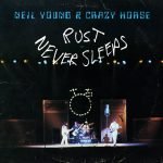 Neil Young & Crazy Horse – Rust Never Sleeps LP Plak