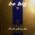 Be Big – That's When It's Gold 12" Maxi Single Plak (Early House)