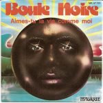 Boule Noire – Aimes-Tu La Vie Comme Moi 45lik Plak
