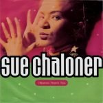 Sue Chaloner – I Wanna Thank You 12" Maxi Single Plak (Early House)