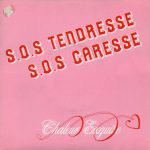 Chaleur Exquise – S.O.S Tendresse (S.O.S Caresse) 45lik Plak