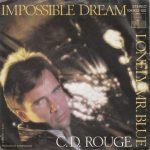 C.D. Rouge – Impossible Dream / Lonely Mr. Blue 45lik Plak