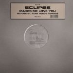 Eclipse – Makes Me Love You (Richard F / Funk Force Remixes) 12'' Maxi Single Plak (House)