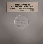 Eclipse – Makes Me Love You (Richard F / Funk Force Remixes) 12'' Maxi Single Plak (House)