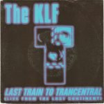 The KLF – Last Train To Trancentral (Live From The Lost Continent) 45lik Plak