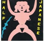 Half Japanese – Music To Strip By CD