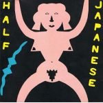Half Japanese – Music To Strip By CD