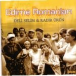 Deli Selim & Kadir Ürün – Edirne Romanları CD