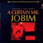 Antonio Carlos Jobim – A Certain Mr. Jobim CD