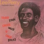 Lee Perry – Roast Fish Collie Weed & Corn Bread LP Plak
