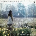 Catherine Howe – What A Beautiful Place LP Plak