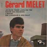Gérard Melet – Je Suis Trop Loin De Toi 45lik Plak