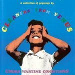 Cleaners From Venus – Under Wartime Conditions CD