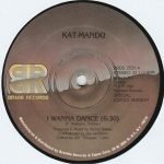 Kat-Mandu – I Wanna Dance 12" Maxi Single Plak